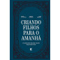 Criando filhos para o amanhã | Vários Autores